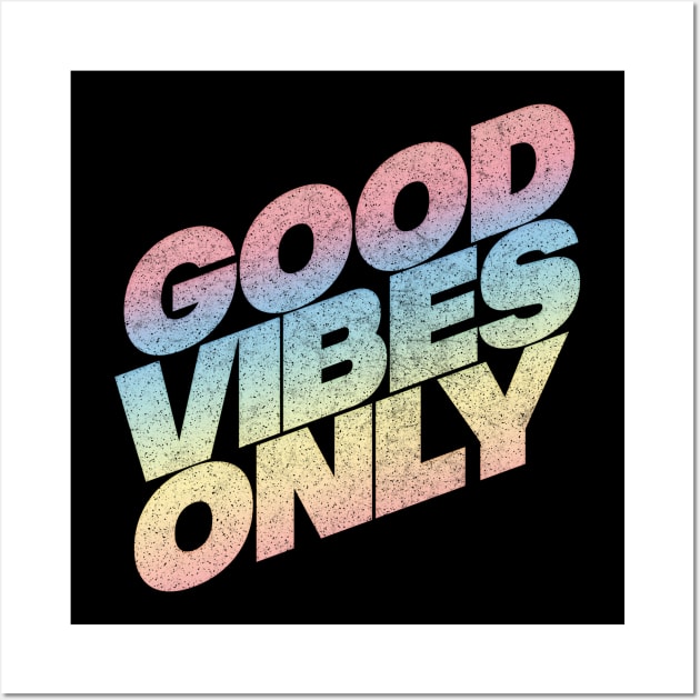 Good Vibes Only - Retro Gradient Faded Design Wall Art by DankFutura